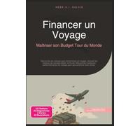 Financer un Voyage: Maîtriser son Budget Tour du Monde