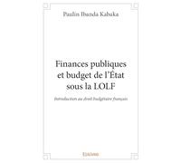 Finances publiques et budget de l'État sous la LOLF: Introduction au droit budgétaire français