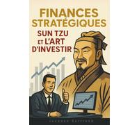 Finances Stratégiques: Sun Tzu et l’Art d’Investir