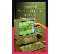 Financial Accounting for Business Managers - Recording, Reporting and Reading the Numbers: A practical course for management students