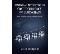 FINANCIAL ACCOUNTING FOR CRYPTOCURRENCY AND BLOCKCHAIN: Asset Valuation and Tax Strategies in 2026