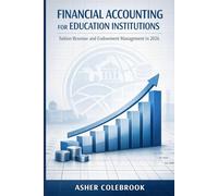 FINANCIAL ACCOUNTING FOR EDUCATION INSTITUTIONS: Tuition Revenue and Endowment Management in 2026