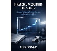 FINANCIAL ACCOUNTING FOR SPORTS: Contract Valuation, Revenue Sharing, and Compliance in 2026