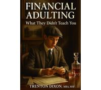 FINANCIAL ADULTING: What they didn't teach you