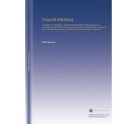 Financial Advertising: A collection of words, phrases, illustrated advertisements and financial talks as successfully used by banks, trust companies ... and assist in the preparation of attractive