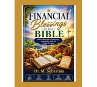 FINANCIAL BLESSINGS IN THE BIBLE: Biblical Principles of Prosperity, Stewardship, Faith and Divine Provision