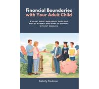 Financial Boundaries with Your Adult Child: A 30-Day Script-and-Policy Guide for Midlife Parents Who Want to Support Without Enabling