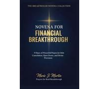 FINANCIAL BREAKTHROUGH NOVENA PRAYERBOOK: 9 Days of Powerful Prayers for Debt Cancellation, Open Doors, Divine Provision, and Supernatural Favor: 1 (THE BREAKTHROUGH NOVENA COLLECTION)