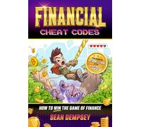 Financial Cheat Codes: How to Win the Game of Finance