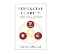 Financial Clarity A Simple System to Stop Stressing and Start Controlling Your Money