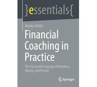 Financial Coaching in Practice: The Successful Synergy of Numbers, Money, and People (essentials)