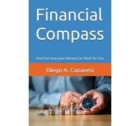 Financial Compass: Find Out How your Money Can Work for You (Improving Performance: Personal and Work Growth)