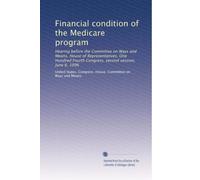 Financial condition of the Medicare program: Hearing before the Committee on Ways and Means, House of Representatives, One Hundred Fourth Congress, second session, June 6, 1996