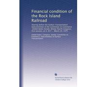 Financial condition of the Rock Island Railroad: Hearing before the Surface Transportation Subcommittee of the Committee on Commerce, United States ... first session, on S. 917 ... March 10, 1975