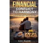 Financial Conflict to Harmony: The Revolutionary System for Couples Who Want Wealth, Not War