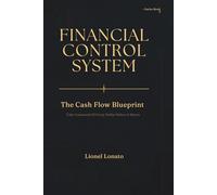Financial Control System: The Cash Flow Blueprint - Take Command Of Every Dollar Before It Moves (Personal Finance: Business, Money & Wealth Building)