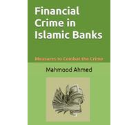 Financial Crime in Islamic Banks: Measures to Combat the Crime (Islamic Banking)