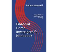 Financial Crime Investigator's Handbook: Using OSINT in financial crime hunting