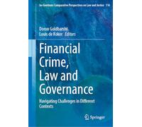 Financial Crime, Law and Governance: Navigating Challenges in Different Contexts: 116 (Ius Gentium: Comparative Perspectives on Law and Justice, 116)