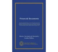 Financial documents: being the budget for the fiscal year 1911-1912 and the analysis of the statement of the Mexican Treasury for the year 1909-1910, ... Deputies by the Sub-Secretary of Mexico,...