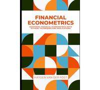 Financial Econometrics :Mastering Financial Econometrics with Python: Techniques and Applications