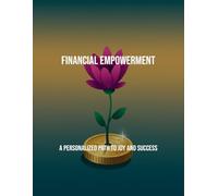 Financial Empowerment: A Personalized Path To Joy And Success