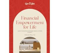 Financial Empowerment for Life: Guide to Building Sustainable Wealth, Systems, & Legacy (The Gist Of Wealth)