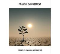 Financial Empowerment: The Path To Financial Independence