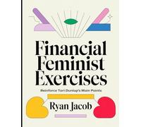 Financial Feminist Exercises: Reinforce Tori Dunlap's Main Points