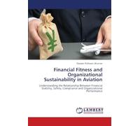 Financial Fitness and Organizational Sustainability in Aviation: Understanding the Relationship Between Financial Stability, Safety, Compliance and Organizational Performance