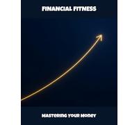 Financial Fitness: Mastering Your Money