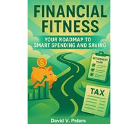 Financial Fitness:: Your Roadmap to Smart Spending and Saving