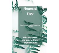 Financial Flow: Effortless Money Management for a Brighter Future