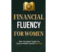 Financial Fluency for Women: What They Never Taught You (And the Wealth Transfer Won't Fix)