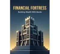 Financial Fortress: Building Wealth With Bonds