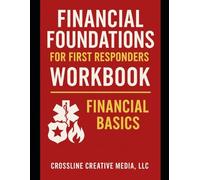 Financial Foundations: Workbook for Financial Basics: A Practical Workbook for Beating Financial Stress, Building Control, and Creating Real Stability ... (Financial Foundations for First Responders)