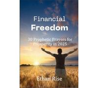 Financial Freedom: 30 Prophetic Prayers for Prosperity in 2025