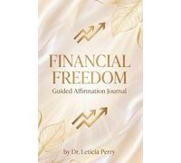 Financial Freedom: A Guided Affirmation Journal for Faith, Abundance, and Wise Stewardship