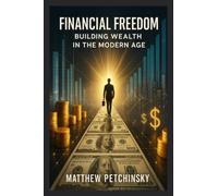 Financial Freedom: Building Wealth in the Modern Age (Apophis Wealth)