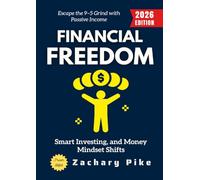 Financial Freedom:: Escape the 9-5 Grind with Passive Income, Smart Investing, and Money Mindset Shifts