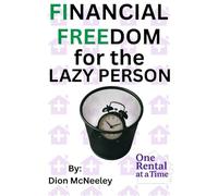 Financial Freedom for the Lazy Person: How the average person can reach financial freedom in ten years or less.