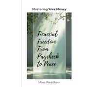 Financial Freedom From Paycheck to Peace: Why Financial Freedom Feels Impossible Today