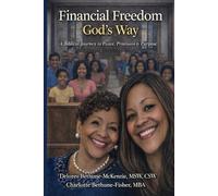 Financial Freedom God's Way: A Biblical Journey to Peace, Provision & Purpose