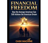 Financial Freedom: How the average American can still achieve the American Dream