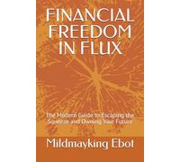 FINANCIAL FREEDOM IN FLUX: The Modern Guide to Escaping the Squeeze and Owning Your Future (Self Help: Empowerment Essentials Series)