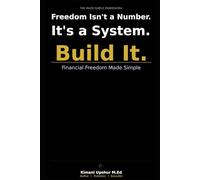 Financial Freedom Made Simple: How to Build the System That Makes Money Work for You Instead of the Other Way Around (The Made Simple Framework: Clear thinking for complex systems.)
