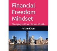 Financial Freedom Mindset: Changing Habits to Attract Wealth