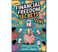 Financial freedom Secrets For Teens: Top Side Hustles, Quick Investing Guide for Financial Success” (Financial Freedom Toolkit)