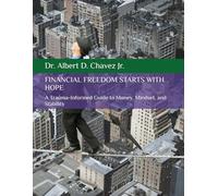 FINANCIAL FREEDOM STARTS WITH HOPE: A Trauma-Informed Guide to Money, Mindset, and Stability