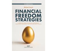 Financial Freedom Strategies: A Step-By-Step System for Financial Independence, Smart Money Management, and Long-Term Wealth Building. (The HORIZONS Series)